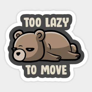 Too Lazy To Move - Funny Sleepy Bear Gift Sticker